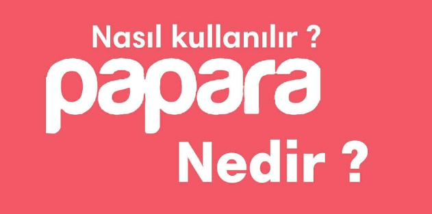 papara nasıl kullanılır
